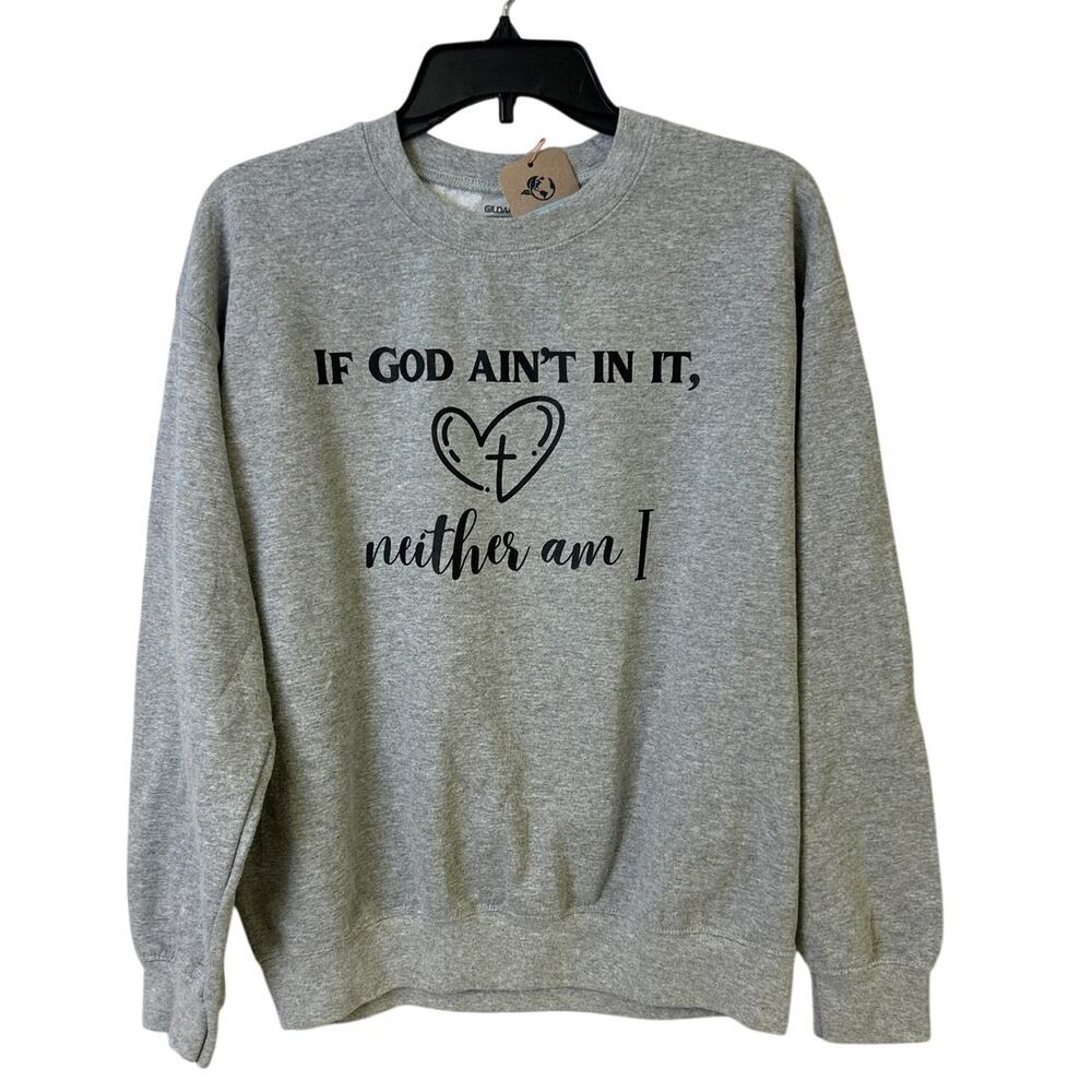 Upcycled Hand Printed Womens Medium If God Ain't In It Neither Am I Sweatshirt